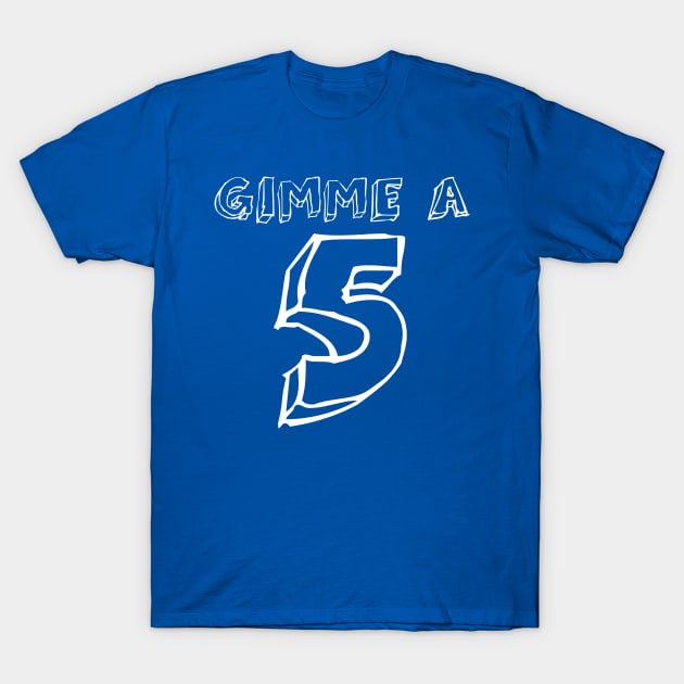 Gimme a 5 (5th Birthday) T-Shirt by Elvdant